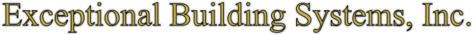Exceptional Building Systems, Inc.